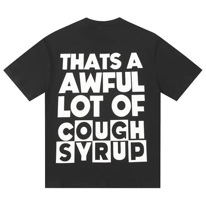THATS A AWFUL LOT OF COUGH SYRUP Tee