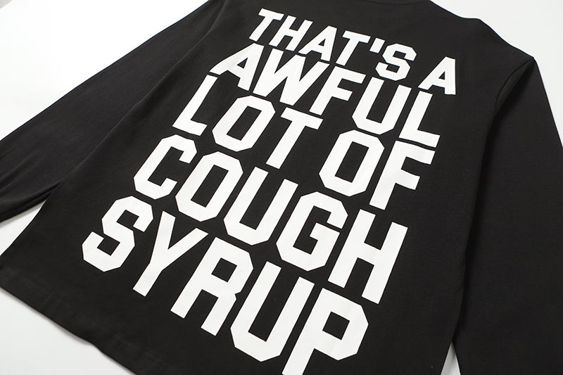 THATS A AWFUL LOT OF COUGH SYRUP Long Sleeve Tee