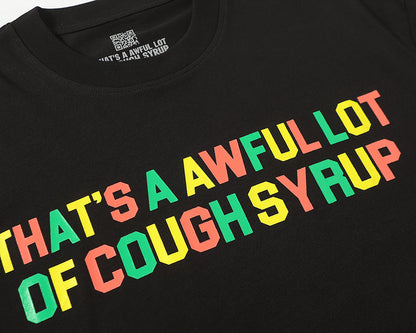 THATS A AWFUL LOT OF COUGH SYRUP Tee